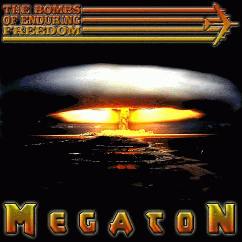 The Bombs Of Enduring Freedom : Megaton